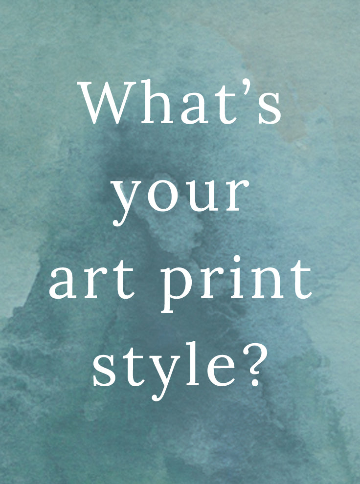 What's your art print style?